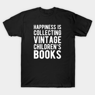 Happiness is collecting vintage children's books w T-Shirt